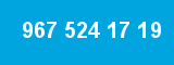 967 524 17 19
